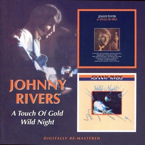 Johnny Rivers - A Touch Of Gold and Wild Night  CD