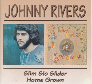 Johnny Rivers - Slim Slo Slider and Home Grown  CD