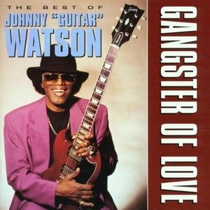 Johnny Guitar Watson - Gangster of Love  The Best Of  CD