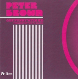 Peter Brown - Get Funky With Me: The Best Of The TK Years  CD