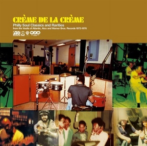 Creme De La Creme Philly Soul Classics and Rarites 1972-1976  CD