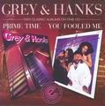 Grey & Hanks - Prime Time/You Fooled Me CD