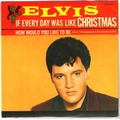 Elvis Presley - If Every Day Was Like Christmas 7'' single